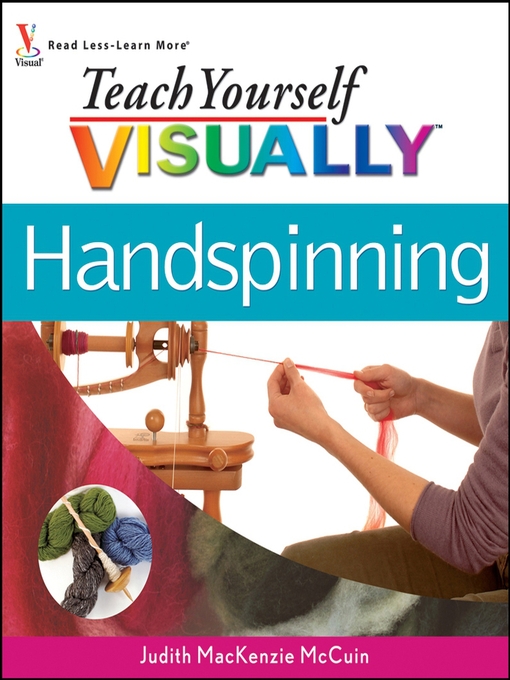 Title details for Teach Yourself VISUALLY Handspinning by Judith MacKenzie McCuin - Available